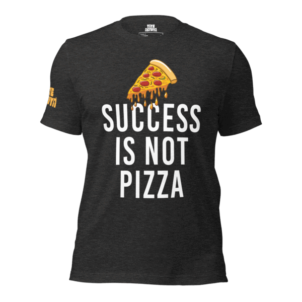 Success Is NOT Pizza Tee
